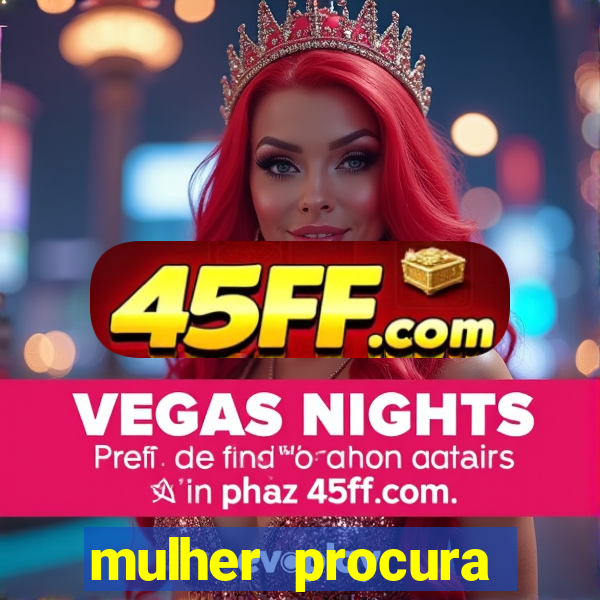 mulher procura homem vivalocal